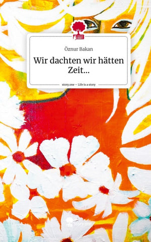 Wir dachten wir hätten Zeit.... Life is a Story - story.one