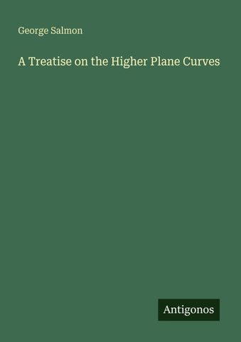 A Treatise on the Higher Plane Curves