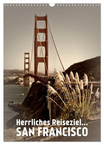 Herrliches Reiseziel... SAN FRANCISCO (Wandkalender 2026 DIN A3 hoch), CALVENDO Monatskalender