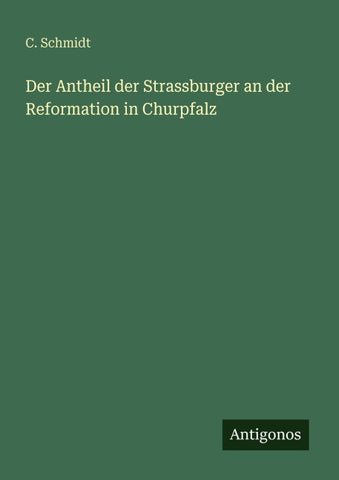 Der Antheil der Strassburger an der Reformation in Churpfalz