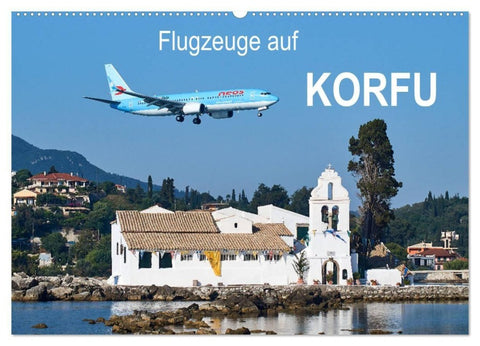 Flugzeuge auf Korfu (Wandkalender 2027 DIN A2 quer), CALVENDO Monatskalender