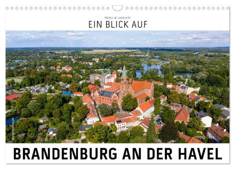 Ein Blick auf Brandenburg an der Havel (Wandkalender 2026 DIN A3 quer), CALVENDO Monatskalender