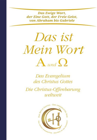 Das ist Mein Wort. Alpha und Omega. Das Evangelium Gottes