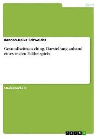 Gesundheitscoaching. Darstellung anhand eines realen Fallbeispiels