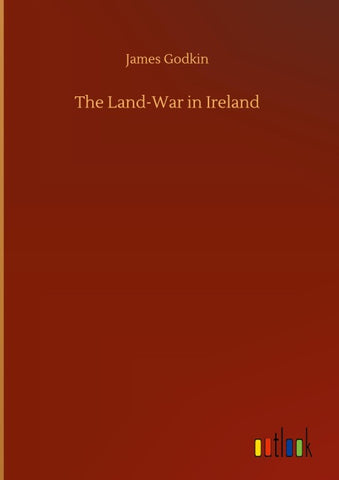 The Land-War in Ireland