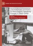 Transnational Feminism in Non-English Speaking Europe, c.1960-1990