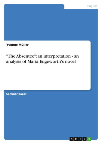 "The Absentee": an interpretation - an analysis of Maria Edgeworth's novel