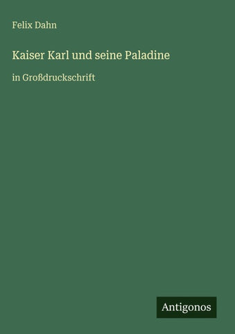 Kaiser Karl und seine Paladine