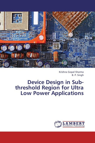 Device Design in Sub-threshold Region for Ultra Low Power Applications