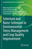 Selenium and Nano-Selenium in Environmental Stress Management and Crop Quality Improvement