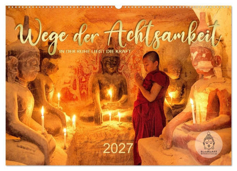 Wege der Achtsamkeit - In der Ruhe liegt die Kraft (Wandkalender 2027 DIN A2 quer), CALVENDO Monatskalender