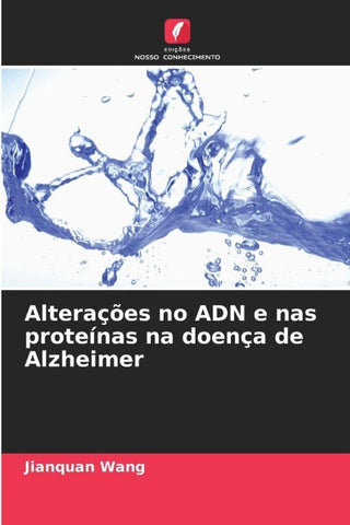 Alterações no ADN e nas proteínas na doença de Alzheimer