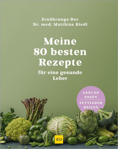 Meine 80 besten Rezepte für eine gesunde Leber