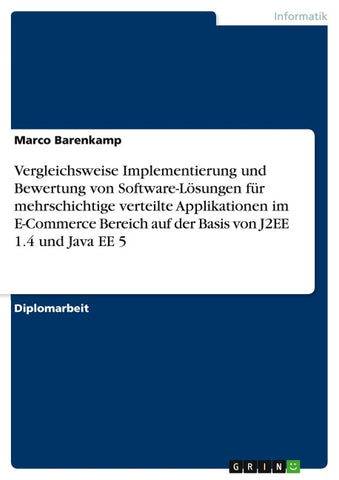 Vergleichsweise Implementierung und Bewertung von Software-Lösungen für mehrschichtige verteilte Applikationen im E-Commerce Bereich auf der Basis von J2EE 1.4 und Java EE 5