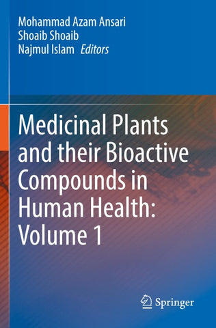 Medicinal Plants and their Bioactive Compounds in Human Health: Volume 1