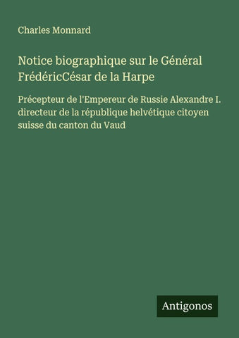Notice biographique sur le Général FrédéricCésar de la Harpe