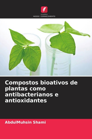 Compostos bioativos de plantas como antibacterianos e antioxidantes