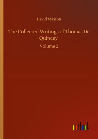 The Collected Writings of Thomas De Quincey