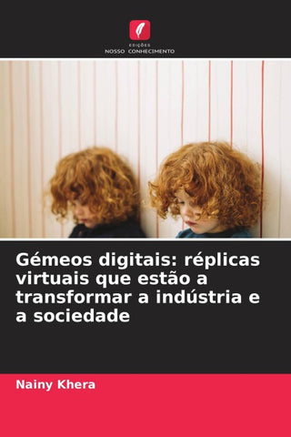Gémeos digitais: réplicas virtuais que estão a transformar a indústria e a sociedade