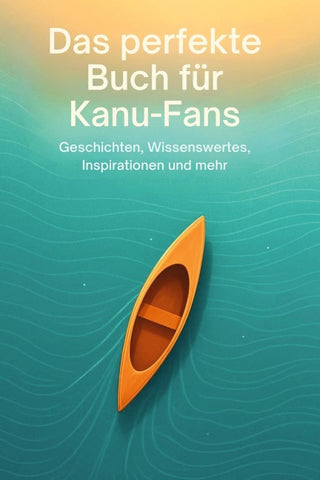 Das perfekte Buch für Kanu-Fans