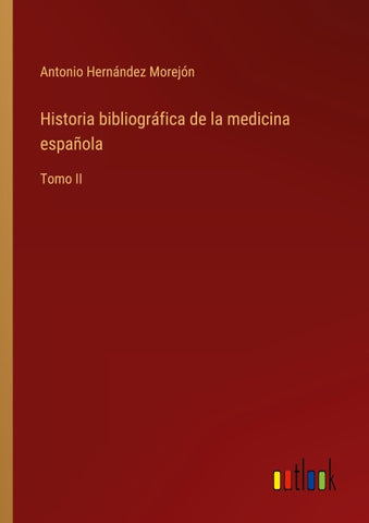 Historia bibliográfica de la medicina española