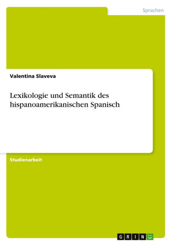 Lexikologie und Semantik des hispanoamerikanischen Spanisch