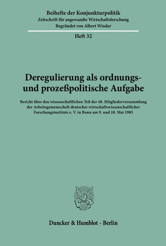 Deregulierung als ordnungs- und prozeßpolitische Aufgabe.