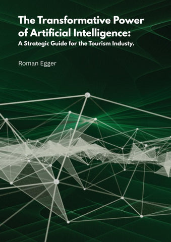 The transformative power of artificial intelligence: A strategic guide for tourism