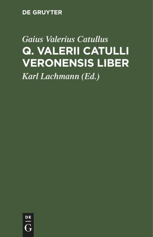 Q. Valerii Catulli Veronensis Liber