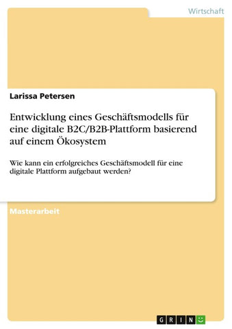 Entwicklung eines Geschäftsmodells für eine digitale B2C/B2B-Plattform basierend auf einem Ökosystem
