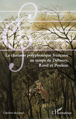 La chanson polyphonique française au temps de Debussy, Ravel et Poulenc
