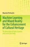 Machine Learning and Mixed Reality for the Enhancement of Cultural Heritage