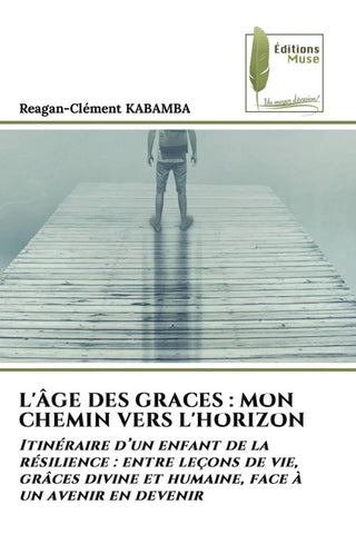 L'ÂGE DES GRACES : MON CHEMIN VERS L'HORIZON