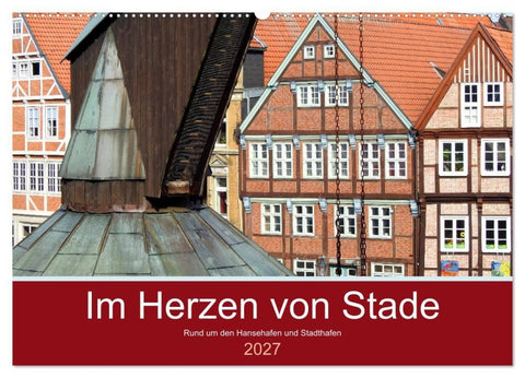 Im Herzen von Stade (Wandkalender 2027 DIN A2 quer), CALVENDO Monatskalender