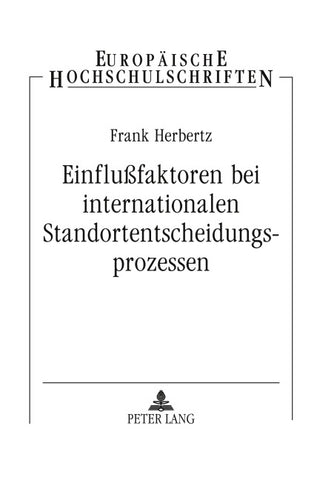 Einflußfaktoren bei internationalen Standortentscheidungsprozessen