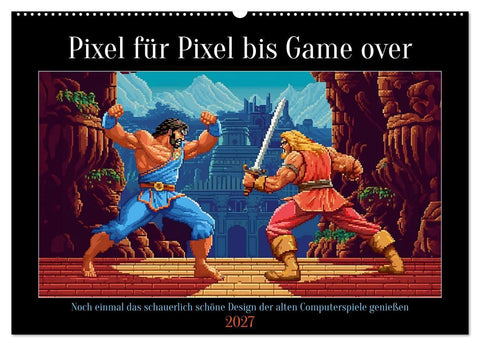 Pixel für Pixel bis Game over (Wandkalender 2027 DIN A2 quer), CALVENDO Monatskalender