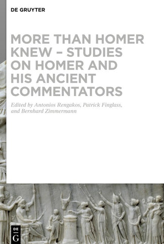 More than Homer Knew – Studies on Homer and His Ancient Commentators