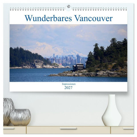 Wunderbares Vancouver - 2027 (hochwertiger Premium Wandkalender 2027 DIN A2 quer), Kunstdruck in Hochglanz