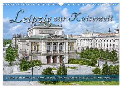 Leipzig zur Kaiserzeit in Farbe (Wandkalender 2026 DIN A3 quer), CALVENDO Monatskalender