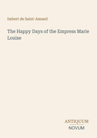 The Happy Days of the Empress Marie Louise