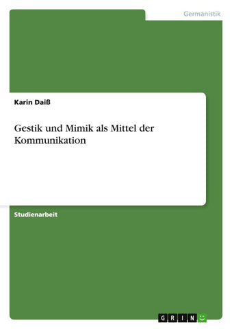 Gestik und Mimik als Mittel der Kommunikation