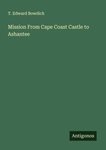 Mission From Cape Coast Castle to Ashantee