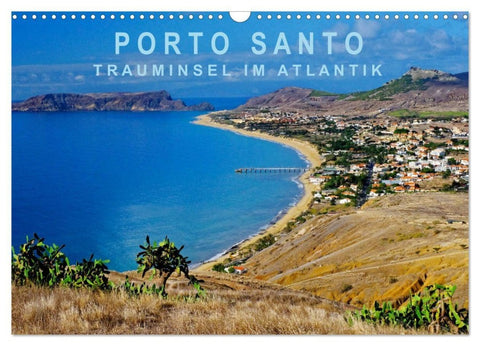 Porto Santo Trauminsel im Atlantik (Wandkalender 2027 DIN A3 quer), CALVENDO Monatskalender