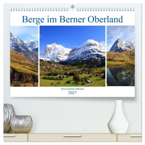 Berge im Berner Oberland (hochwertiger Premium Wandkalender 2027 DIN A2 quer), Kunstdruck in Hochglanz
