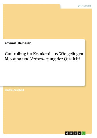 Controlling im Krankenhaus. Wie gelingen Messung und Verbesserung der Qualität?