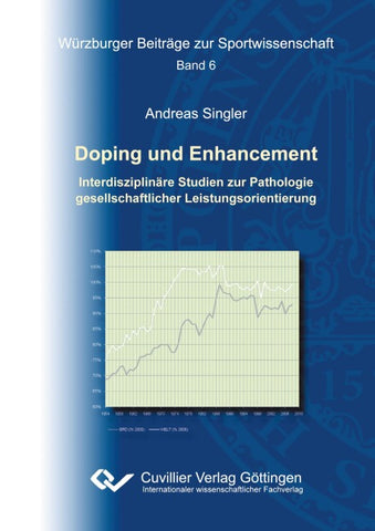 Doping und Enhancement. Interdisziplinäre Studien zur Pathologie gesellschaftlicher Leistungsorientierung