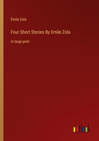 Four Short Stories By Emile Zola