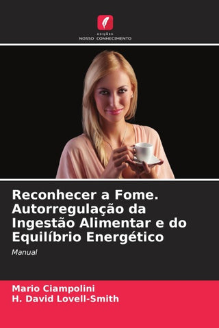Reconhecer a Fome. Autorregulação da Ingestão Alimentar e do Equilíbrio Energético