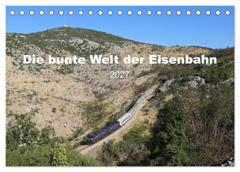 Die bunte Welt der Eisenbahn (Tischkalender 2027 DIN A5 quer), CALVENDO Monatskalender