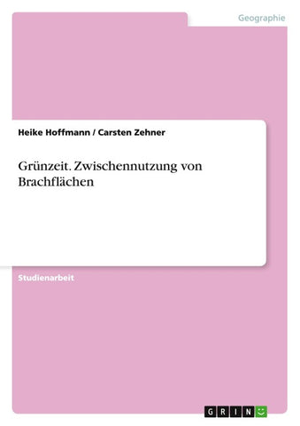 Grünzeit. Zwischennutzung von Brachflächen